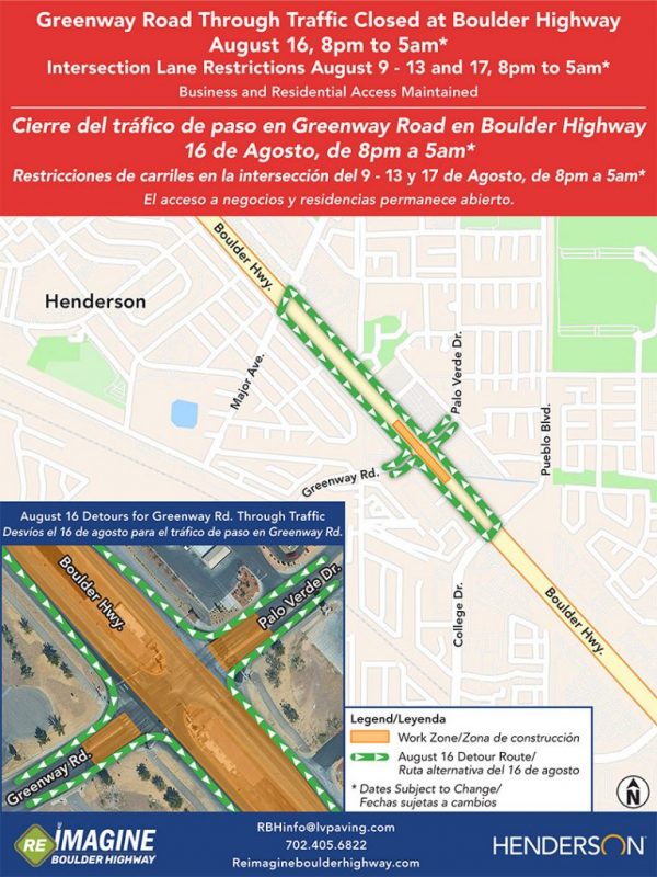 Greenway road through traffic closed at Boulder hwy August 16, 8 pm to 5 am. Intersection lane restrictions August 9 through 13 and 17, 8pm to 5am. Dates subject to change. Business and residential access maintained.